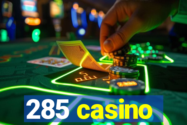 285 casino